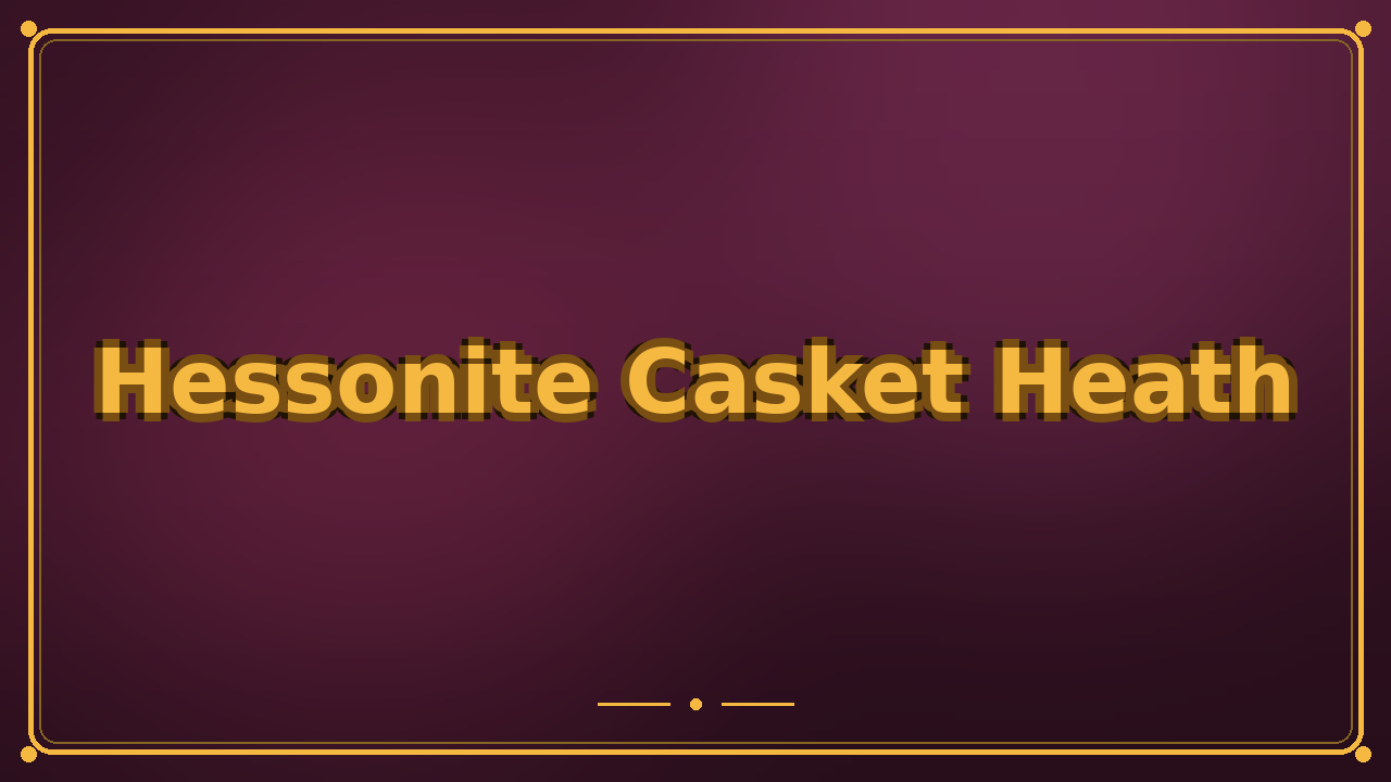 Hessonite Casket Heath