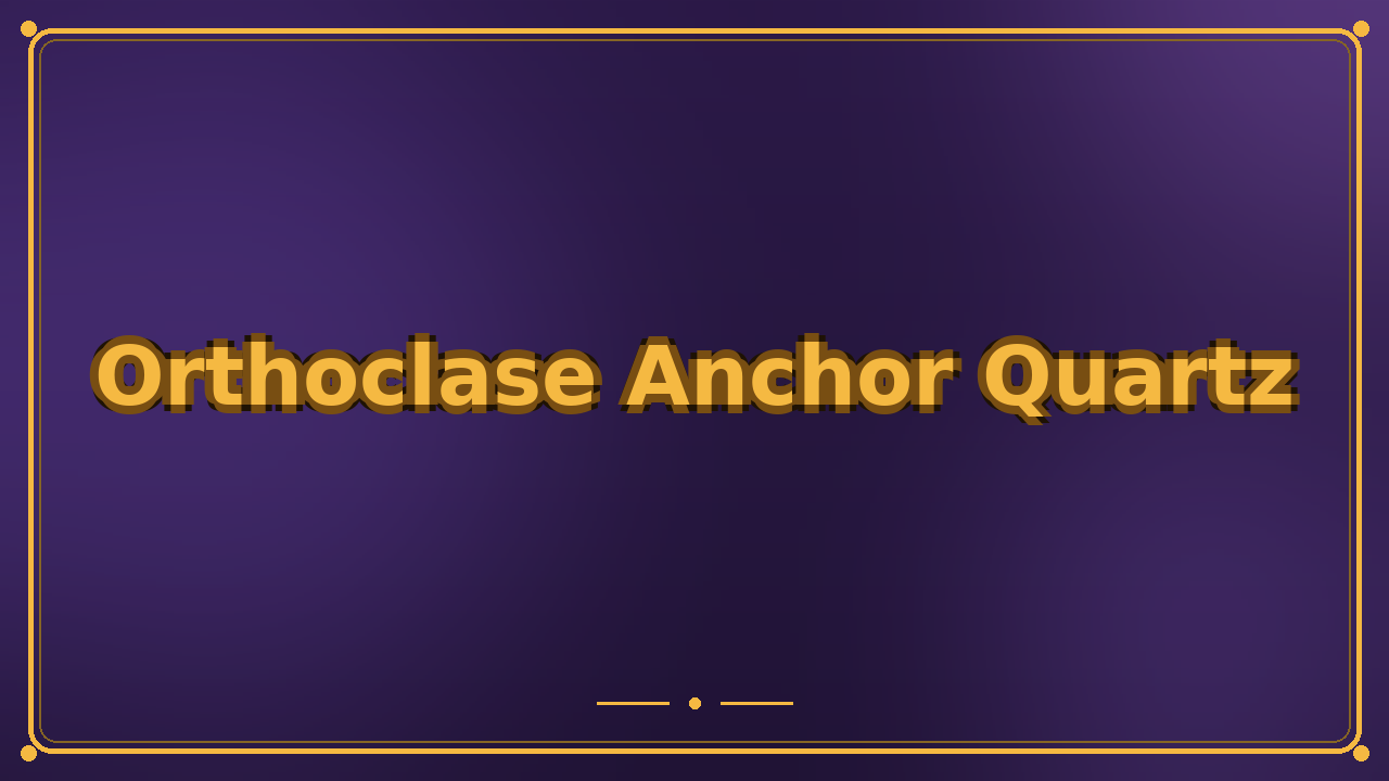 Orthoclase Anchor Quartz