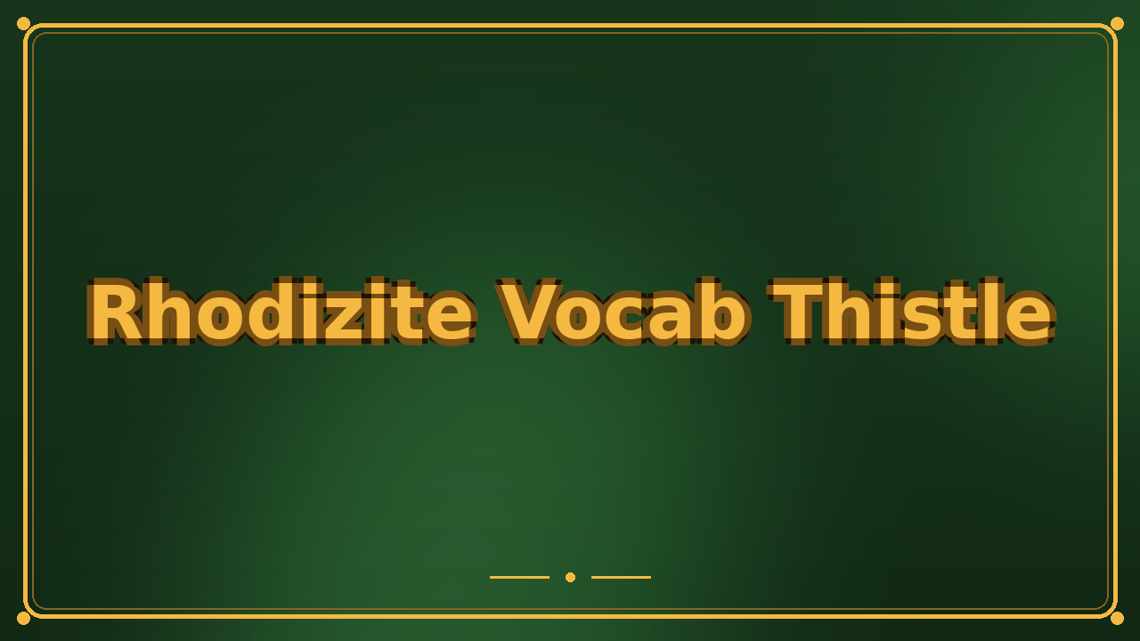 Rhodizite Vocab Thistle