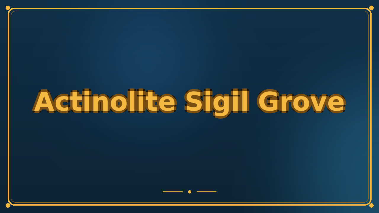Actinolite Sigil Grove
