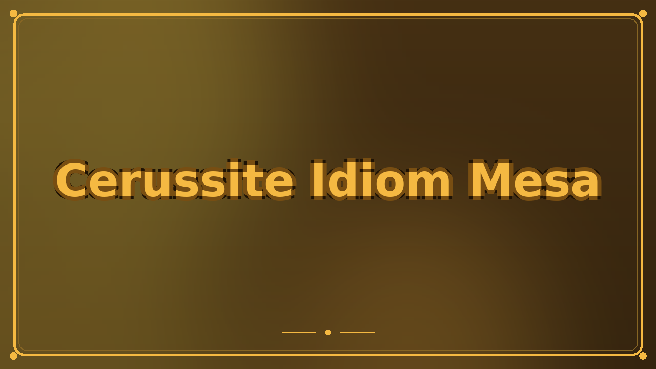 Cerussite Idiom Mesa