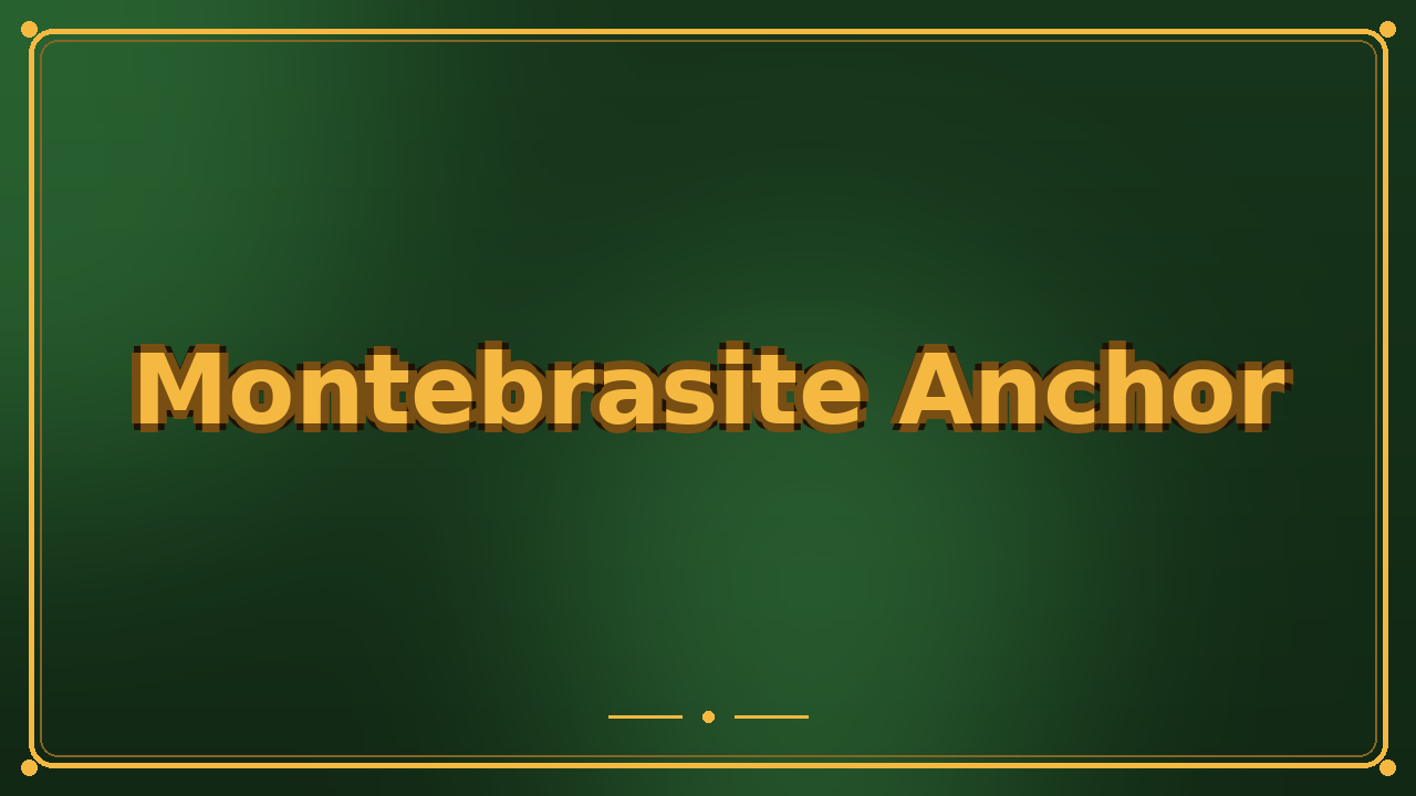 Montebrasite Anchor