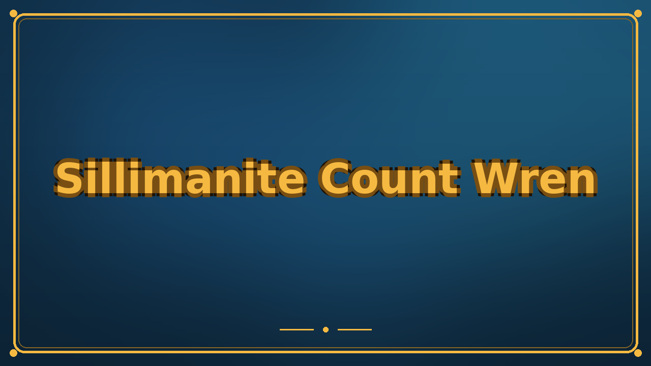 Sillimanite Count Wren