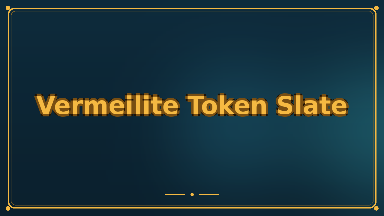 Vermeilite Token Slate
