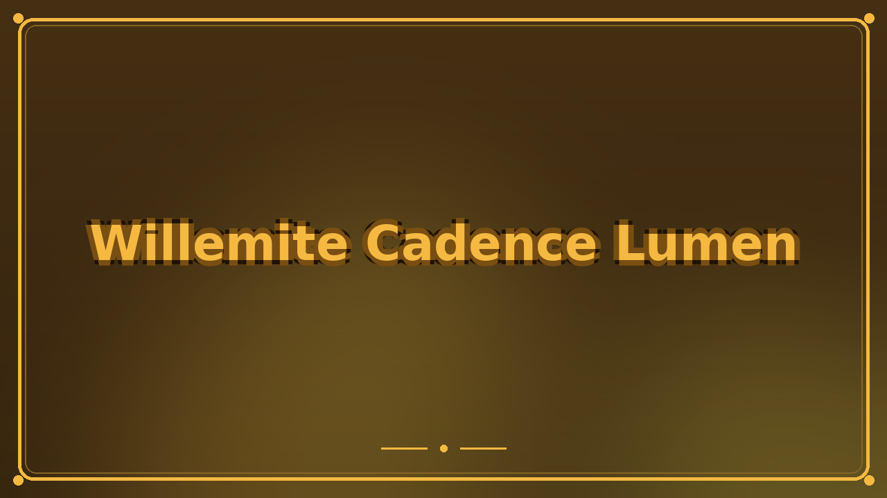 Willemite Cadence Lumen