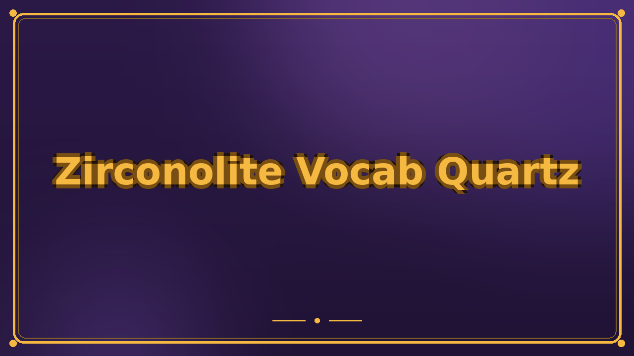 Zirconolite Vocab Quartz