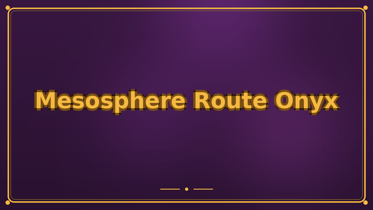 Mesosphere Route Onyx