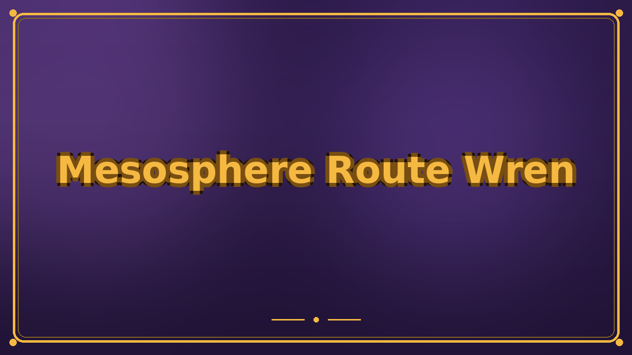Mesosphere Route Wren
