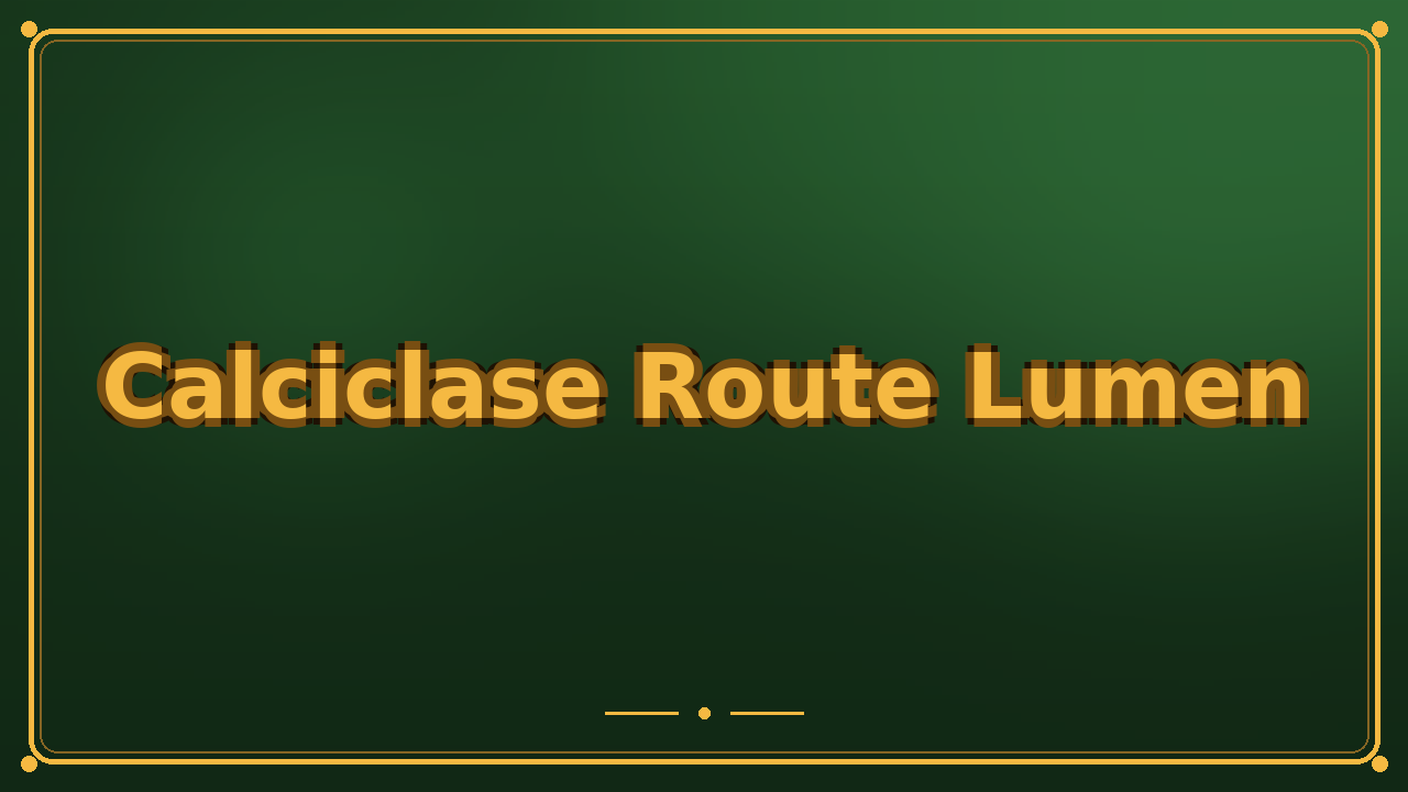 Calciclase Route Lumen