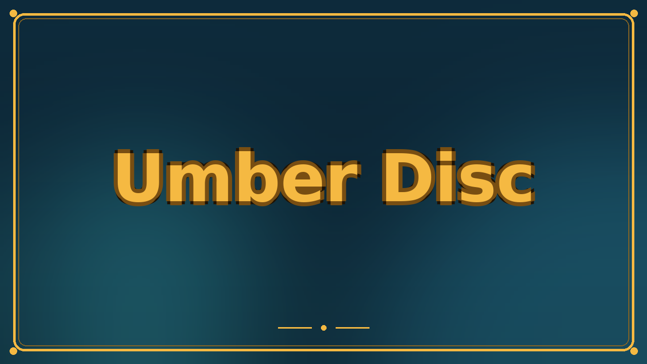 Umber Disc