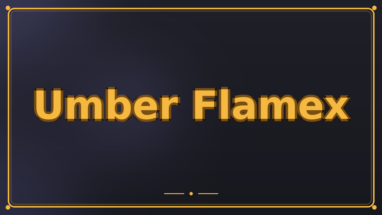 Umber Flamex