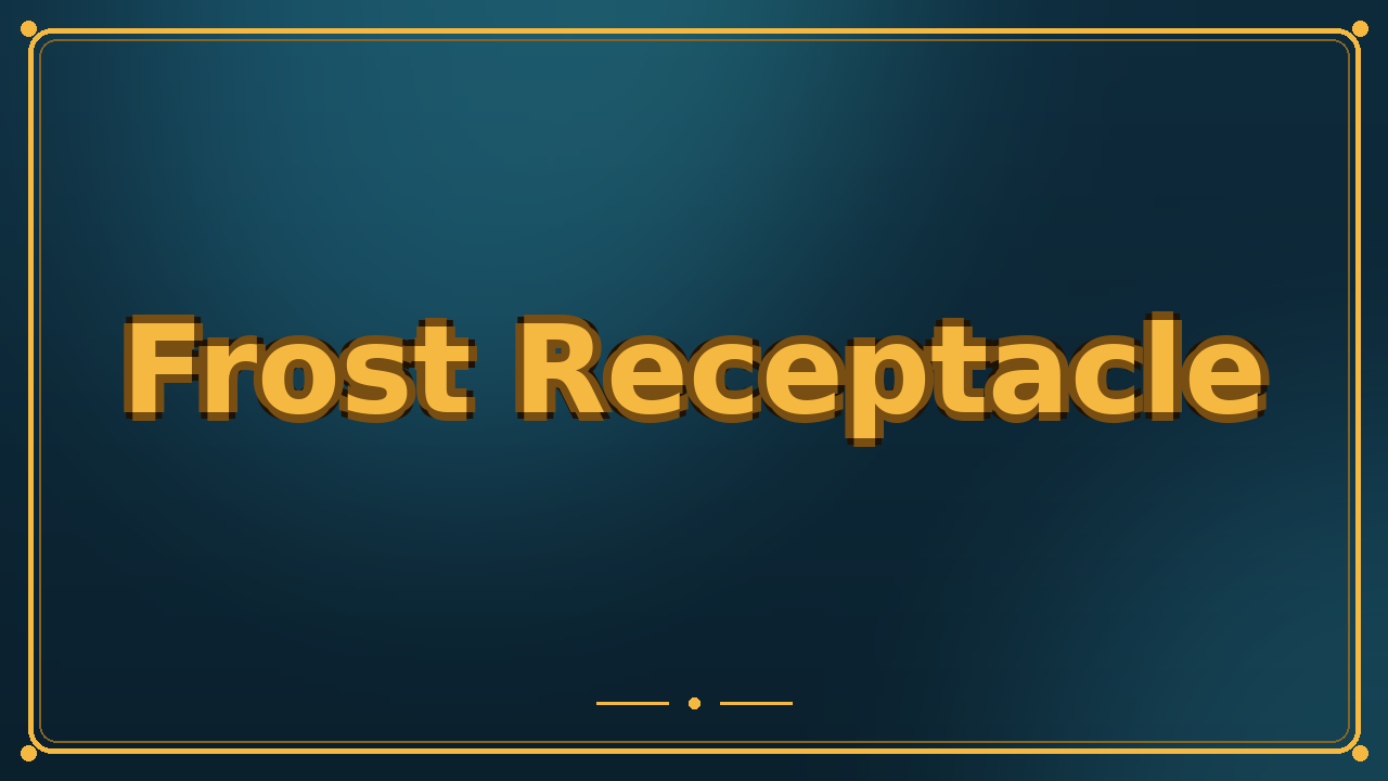 Frost Receptacle