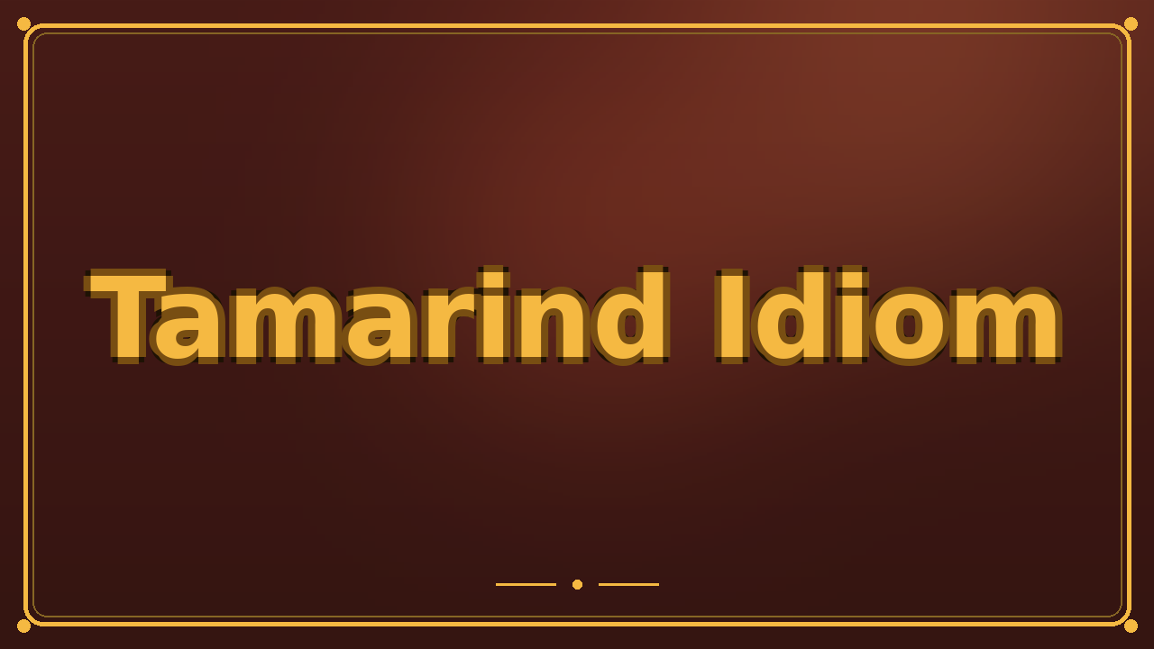 Tamarind Idiom