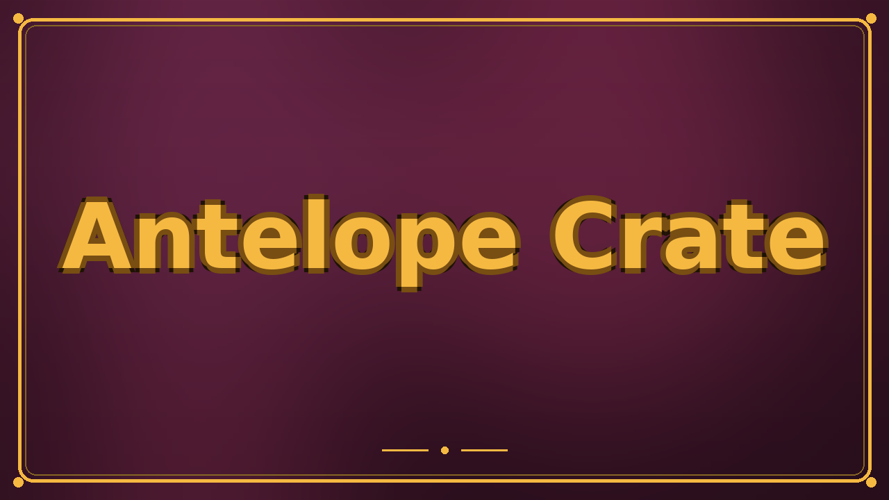 Antelope Crate