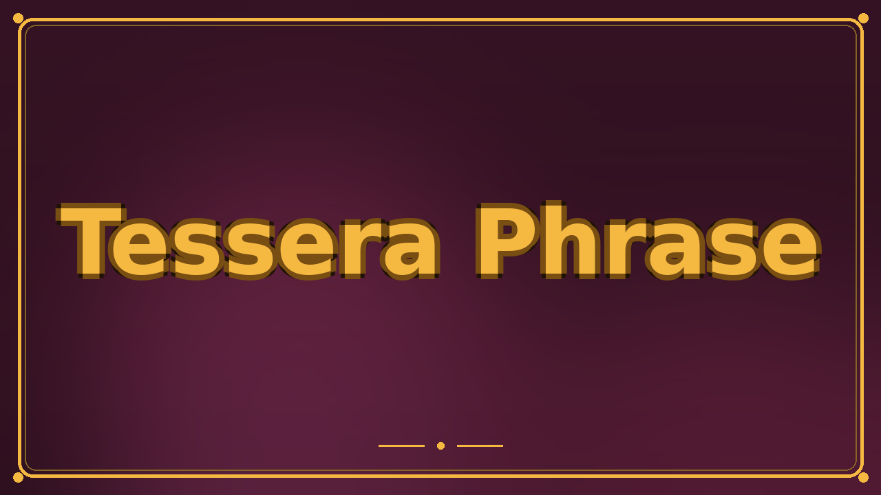 Tessera Phrase