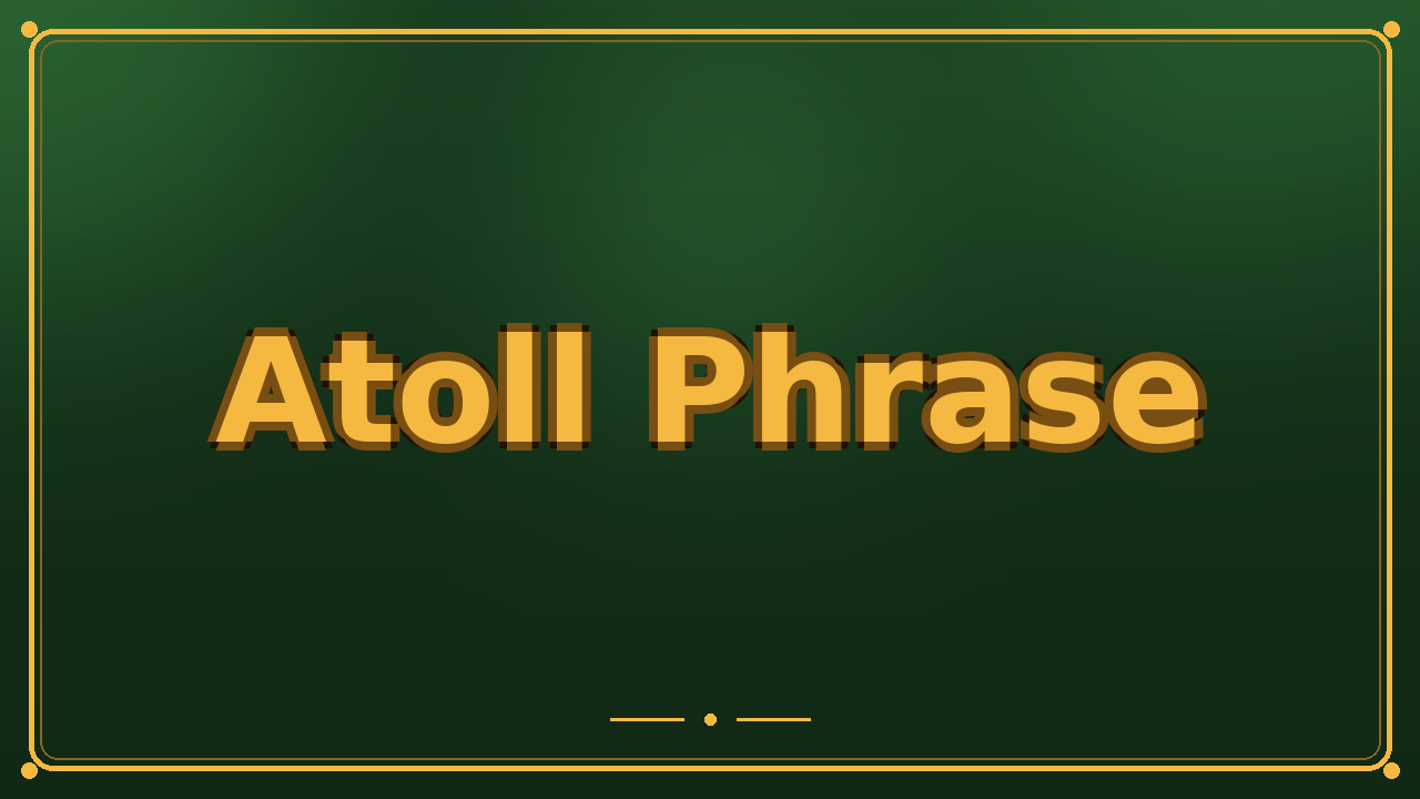 Atoll Phrase